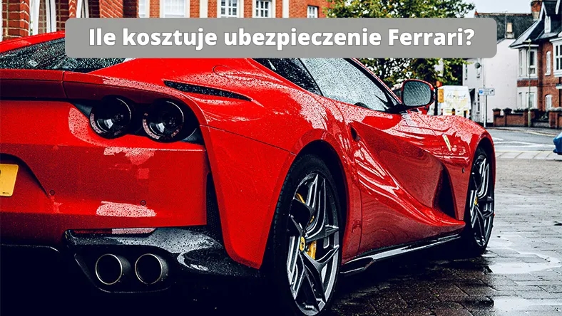 Ile kosztuje ubezpieczenie Ferrari? Poznaj zaskakujące ceny i czynniki